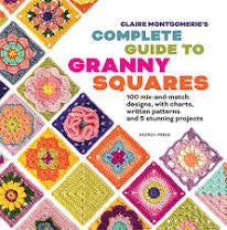 Claire Montgomerie's Complete Guide to Granny Squares